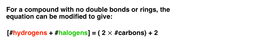 for compound with no double bonds or rings equation for index of hydrogen deficiency index of unsaturation formula is hydrogens plus halogens equals 2 times number of carbons plus 2