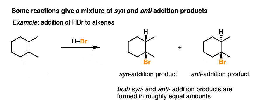 -some reactions give a mixture of syn and anti addition products